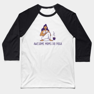 Awesome Moms Do Yoga Baseball T-Shirt